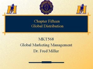 3 1 Chapter Fifteen Global Distribution MKT 568