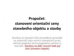 Propoet stanoven orientan ceny stavebnho objektu a stavby