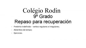Colgio Rodin 9 Grado Repaso para recuperacin Pretrito