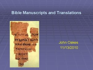 Bible Manuscripts and Translations John Oakes 11132010 Our