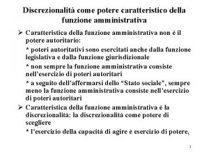 Discrezionalit come potere caratteristico della funzione amministrativa Caratteristica