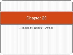 Chapter 20 politics of the roaring twenties