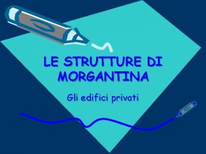 LE STRUTTURE DI MORGANTINA Gli edifici privati Le