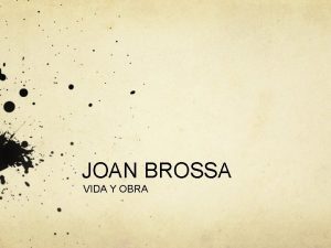 JOAN BROSSA VIDA Y OBRA UN HOMBRE DEDICADO