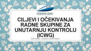 CILJEVI I OEKIVANJA RADNE SKUPINE ZA UNUTARNJU KONTROLU