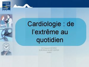 Cardiologie de lextrme au quotidien Dr Franois DUFOREZ