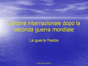 Lordine internazionale dopo la seconda guerra mondiale La