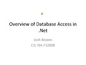 Overview of Database Access in Net Josh Bowen