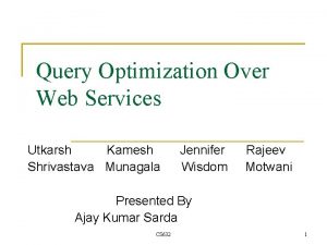 Query Optimization Over Web Services Utkarsh Kamesh Shrivastava