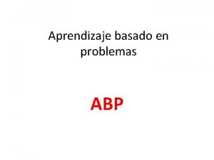 Aprendizaje basado en problemas ABP Qu es El