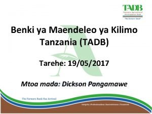 Benki ya Maendeleo ya Kilimo Tanzania TADB Tarehe