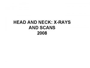 HEAD AND NECK XRAYS AND SCANS 2008 6