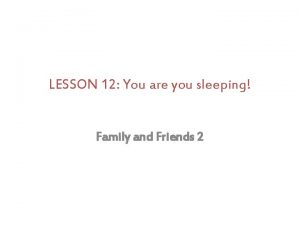 Family and friends 2 lesson 7