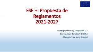 FSE Propuesta de Reglamentos 2021 2027 SG Programacin