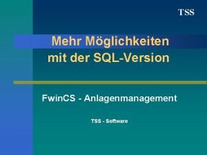 TSS Mehr Mglichkeiten mit der SQLVersion Fwin CS