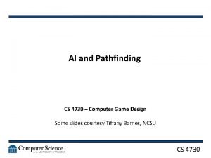AI and Pathfinding CS 4730 Computer Game Design