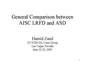 General Comparison between AISC LRFD and ASD Hamid