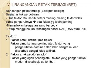 VIII RANCANGAN PETAK TERBAGI RPT Rancangan petak terbagi