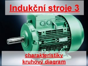 Indukn stroje 3 charakteristiky kruhov diagram Moment induknho