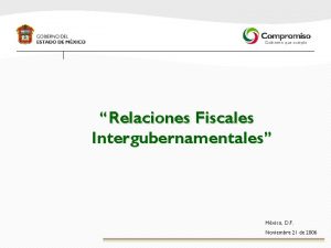Relaciones Fiscales Intergubernamentales Mxico D F Noviembre 21