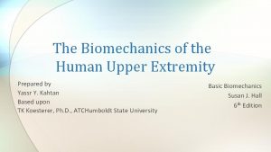 Biomechanics of upper extremity