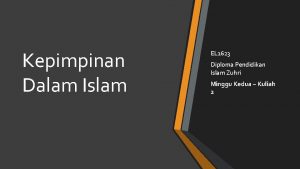 Kepimpinan Dalam Islam EL 1623 Diploma Pendidikan Islam