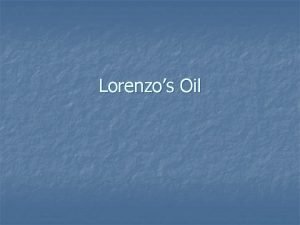 Lorenzos Oil Adrenoleukodystrophy ALD n n n ALD