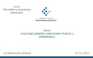 sekcija Informatika u obrazovanju ekonomista tema CLOUD RAUNARSTVO