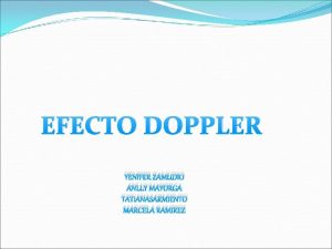 EFECTO DOPPLER YENIFER ZAMUDIO ANLLY MAYORGA TATIANASARMIENTO MARCELA