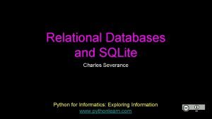 Relational Databases and SQLite Charles Severance Python for