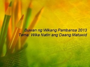 Buwan ng Wikang Pambansa 2013 Tema Wika Natin