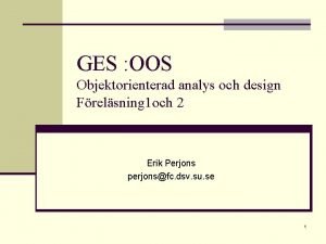 GES OOS Objektorienterad analys och design Frelsning 1