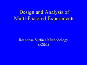 Design and Analysis of MultiFactored Experiments Response Surface