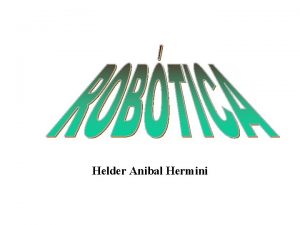 Helder Anibal Hermini Aula 1 Introduo a Robtica