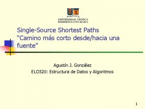 SingleSource Shortest Paths Camino ms corto desdehacia una