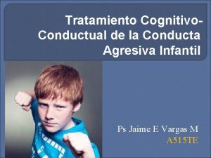 Tratamiento Cognitivo Conductual de la Conducta Agresiva Infantil