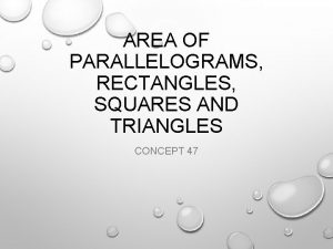 AREA OF PARALLELOGRAMS RECTANGLES SQUARES AND TRIANGLES CONCEPT