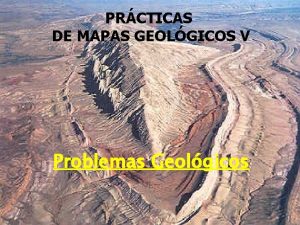 PRCTICAS DE MAPAS GEOLGICOS V Problemas Geolgicos 1