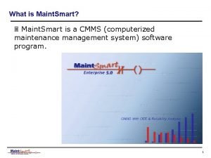 What is Maint Smart 3 Maint Smart is