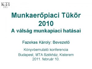 Munkaerpiaci Tkr 2010 A vlsg munkapiaci hatsai Fazekas