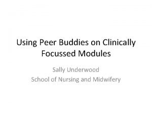 Using Peer Buddies on Clinically Focussed Modules Sally