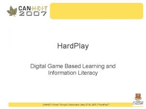 Hard Play Digital Game Based Learning and Information
