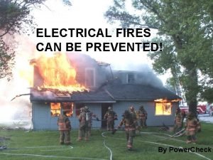 ELECTRICAL FIRES CAN BE PREVENTED By Power Check