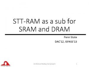 STTRAM as a sub for SRAM and DRAM