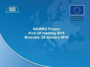 NAMIRG Project Kick off meeting 2018 Brussels 24