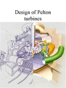 Design of pelton turbine
