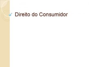 Direito do Consumidor Caractersticas principais do CDC Lei