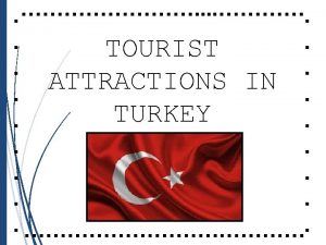 TOURIST ATTRACTIONS IN TURKEY REGIONS OF TURKEY THE