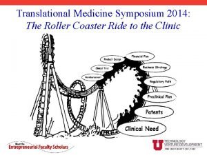 Translational Medicine Symposium 2014 The Roller Coaster Ride