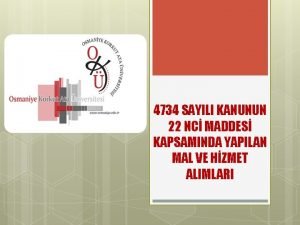 4734 SAYILI KANUNUN 22 NC MADDES KAPSAMINDA YAPILAN